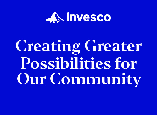 Invesco - Creating Greater Possibilities for Our Community