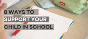 8 Ways to support your child in school